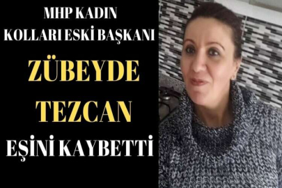 ZÜBEYDE TEZCAN EŞİNİ KAYBETTİ