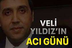 veli yıldız'ın acı günü